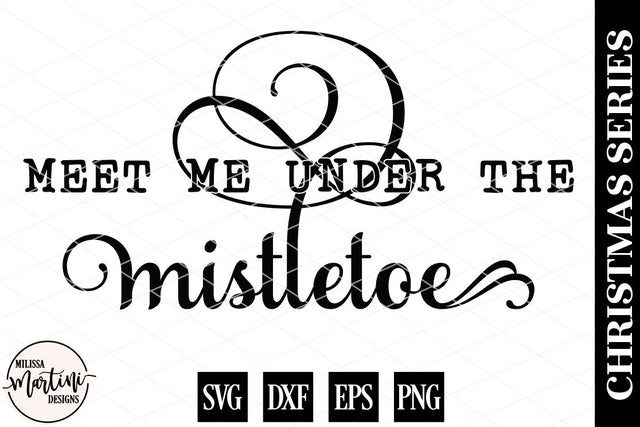 Meet Me Under The Mistletoe SVG Milissa Martini Designs 