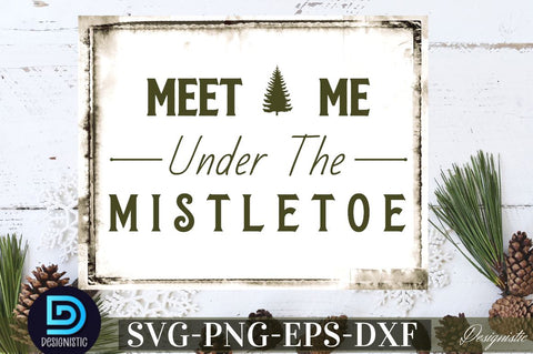 Meet me under the mistletoe SVG SVG DESIGNISTIC 