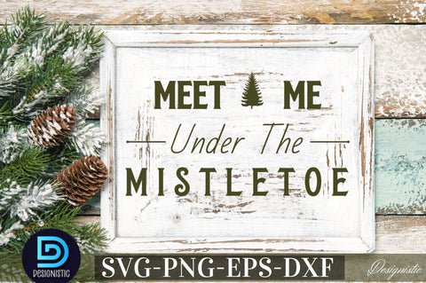 Meet me under the mistletoe SVG SVG DESIGNISTIC 