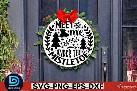 Meet me under the mistletoe SVG SVG DESIGNISTIC 