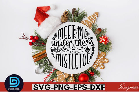 Meet me under the mistletoe SVG SVG DESIGNISTIC 