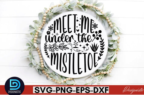 Meet me under the mistletoe SVG SVG DESIGNISTIC 