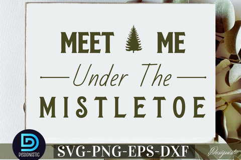 Meet me under the mistletoe SVG SVG DESIGNISTIC 