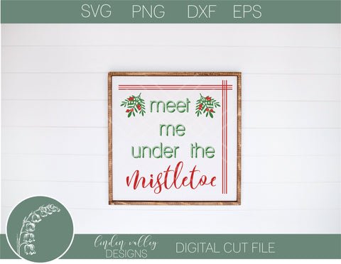 Meet Me Under The Mistletoe SVG SVG Linden Valley Designs 