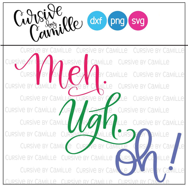 Meh, Ugh and Oh! Cut Files Hand Lettered SVG, DXF, PNG SVG Cursive by Camille 