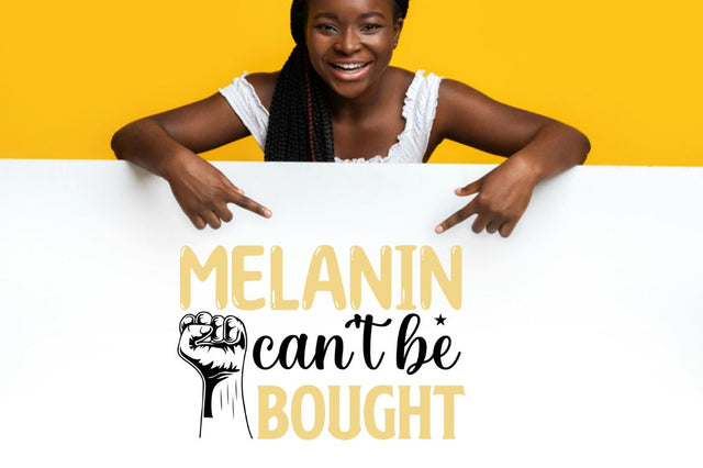 Melanin can't be bought SVG SVG DESIGNISTIC 