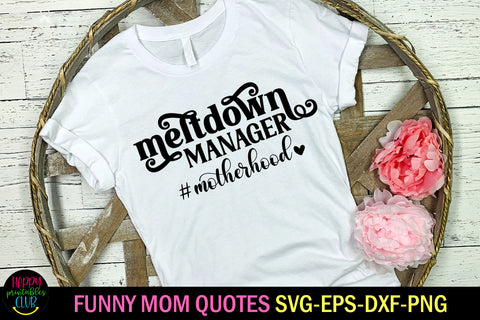 Meltdown Manager Funny Mom SVG I Mom Life Quotes SVG SVG Happy Printables Club 