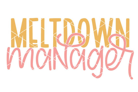 Meltdown Manager - Funny Mom SVG SVG So Fontsy Design Shop 