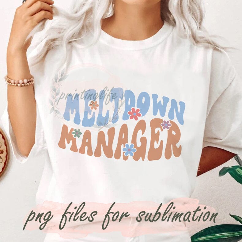 Meltdown Manager Png, Funny Mom,Cute Mom, Mom Boss, Mother's Day Gift, Gift for Mom, Printable Waterslide Iron On Sublimation Design Sublimation PrintingLife 