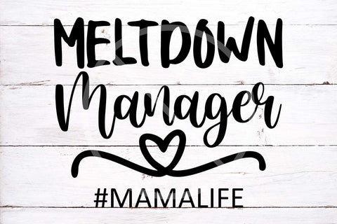 Meltdown Manager SVG Cut File | Mama Life Svg, Png SVG TonisArtStudio 