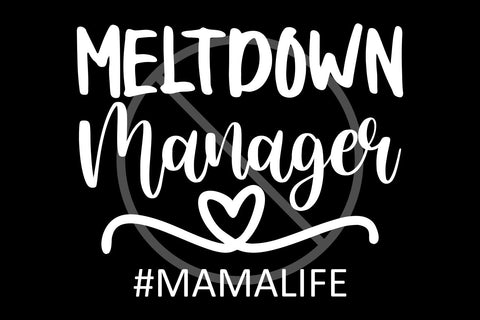Meltdown Manager SVG Cut File | Mama Life Svg, Png SVG TonisArtStudio 
