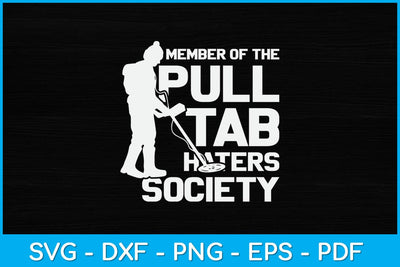 Member Of The Pull Tab Haters Society Metal Detector Svg Design SVG artprintfile 