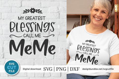 MeMe svg, Grandma MeMe svg, Me Me svg, my greatest blessings SVG SVG Cut File 