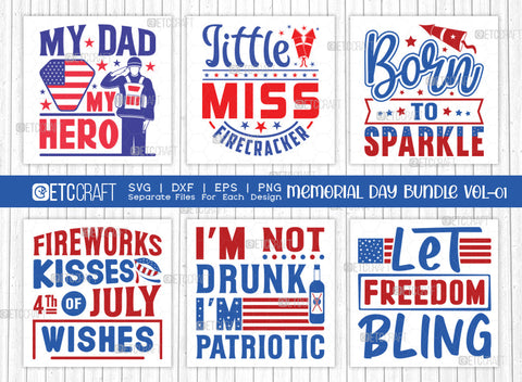 Memorial Day Bundle Vol-01 SVG Cut File | Let Freedom Bling Svg | Little Miss Firecracker Svg | My Dad My Hero Svg | Born To Sparkle Svg | Fireworks Kisses 4th Of July Wishes Svg | I'm Not Drunk I'm Patriotic Svg | Quote Design SVG ETC Craft 
