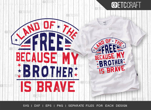Memorial Day Bundle Vol-06 SVG Cut File | Land Of The Free Because My Daddy Is Brave Svg | Land Of The Free Because My Mommy Is Brave Svg | Land Of The Free Because My Sister Is Brave Svg | Land Of The Free Because My Brother Is Brave Svg | Quote Design SVG ETC Craft 