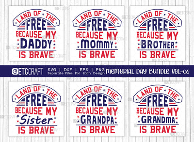Memorial Day Bundle Vol-06 SVG Cut File | Land Of The Free Because My Daddy Is Brave Svg | Land Of The Free Because My Mommy Is Brave Svg | Land Of The Free Because My Sister Is Brave Svg | Land Of The Free Because My Brother Is Brave Svg | Quote Design SVG ETC Craft 