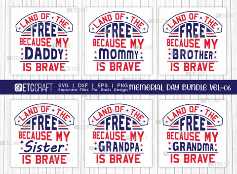 Memorial Day Bundle Vol-06 SVG Cut File | Land Of The Free Because My Daddy Is Brave Svg | Land Of The Free Because My Mommy Is Brave Svg | Land Of The Free Because My Sister Is Brave Svg | Land Of The Free Because My Brother Is Brave Svg | Quote Design SVG ETC Craft 