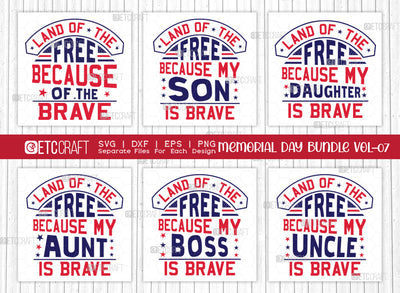 Memorial Day Bundle Vol-07 SVG Cut File | Land Of The Free Because Of The Brave Svg | Land Of The Free Because My Son Is Brave Svg | Land Of The Free Because My Aunt Is Brave Svg | Land Of The Free Because My Boss Is Brave Svg | Quote Design SVG ETC Craft 