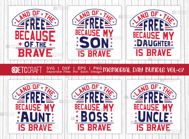 Memorial Day Bundle Vol-07 SVG Cut File | Land Of The Free Because Of The Brave Svg | Land Of The Free Because My Son Is Brave Svg | Land Of The Free Because My Aunt Is Brave Svg | Land Of The Free Because My Boss Is Brave Svg | Quote Design SVG ETC Craft 