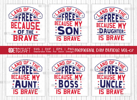 Memorial Day Bundle Vol-07 SVG Cut File | Land Of The Free Because Of The Brave Svg | Land Of The Free Because My Son Is Brave Svg | Land Of The Free Because My Aunt Is Brave Svg | Land Of The Free Because My Boss Is Brave Svg | Quote Design SVG ETC Craft 