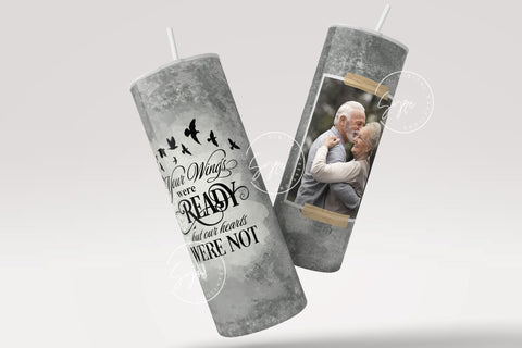 Memorial Tumbler Png Wrap, Your Wings Were Ready, Memorial Gift, Memorial Tumbler With Picture, Memorial Cup, 20oz Skinny Sublimation Wrap Sublimation Syre Digital Creations 