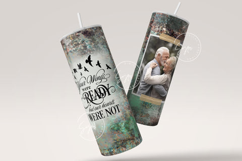 Memorial Tumbler Png Wrap, Your Wings Were Ready, Memorial Gift, Memorial Tumbler With Picture, Memorial Cup, 20oz Skinny Sublimation Wrap Sublimation Syre Digital Creations 
