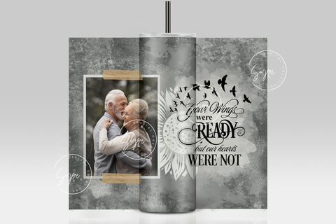 Memorial Tumbler Png Wrap, Your Wings Were Ready, Memorial Gift, Memorial Tumbler With Picture, Memorial Cup, 20oz Skinny Sublimation Wrap Sublimation Syre Digital Creations 
