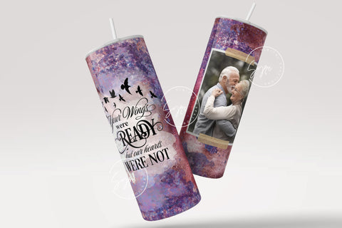 Memorial Tumbler Png Wrap, Your Wings Were Ready, Memorial Gift, Memorial Tumbler With Picture, Memorial Cup, 20oz Skinny Sublimation Wrap Sublimation Syre Digital Creations 