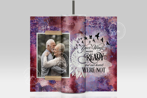 Memorial Tumbler Png Wrap, Your Wings Were Ready, Memorial Gift, Memorial Tumbler With Picture, Memorial Cup, 20oz Skinny Sublimation Wrap Sublimation Syre Digital Creations 