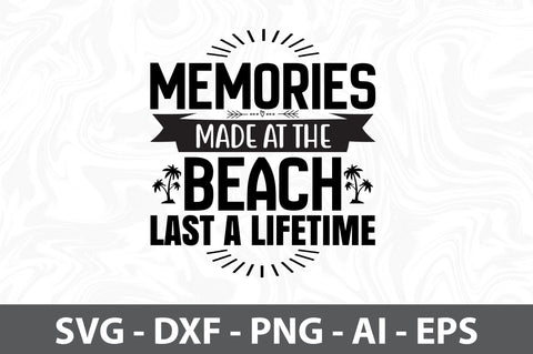 Memories made at the Beach Last a Lifetime svg SVG orpitasn 