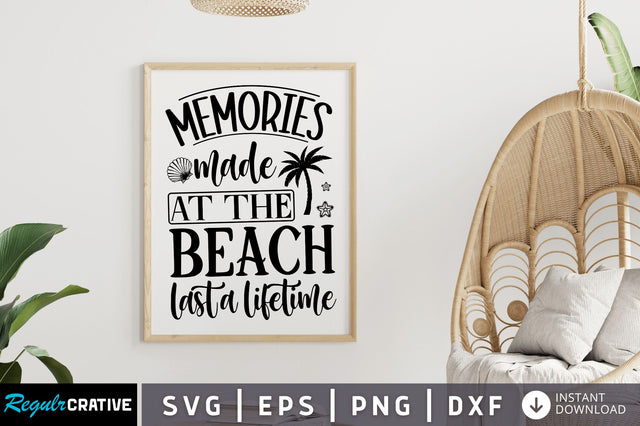 Memories made at the beach last a SVG SVG Regulrcrative 