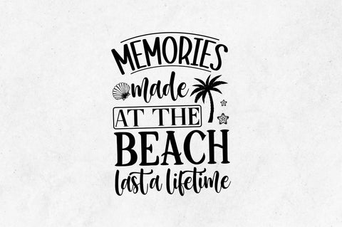 Memories made at the beach last a SVG SVG Regulrcrative 