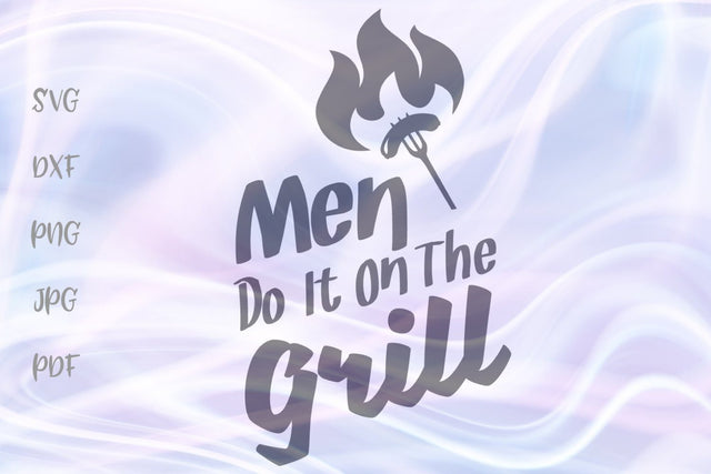 Men Do it on The Grill SVG, PNG, DXF, PDF, JPG SVG Digitals by Hanna 
