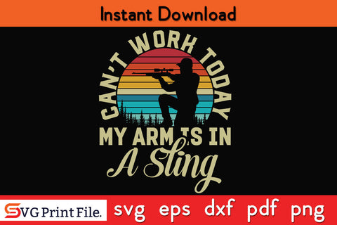 Mens Cant Work Today My Arm is in A Sling Fishing T Shirt SVG SVG Print File 