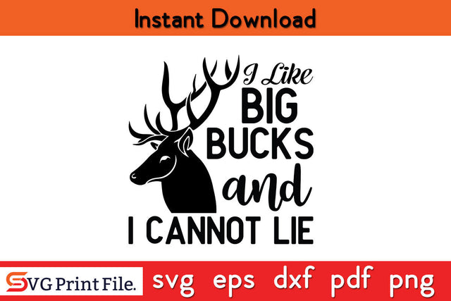 Mens I Like Big Bucks and I Cannot Lie Funny Deer Hunting SVG PNG Cut File SVG SVG Print File 