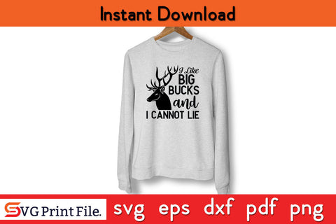 Mens I Like Big Bucks and I Cannot Lie Funny Deer Hunting SVG PNG Cut File SVG SVG Print File 