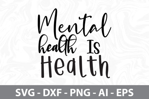 Mental Health Is Health svg SVG nirmal108roy 