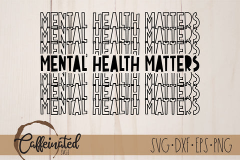 Mental Health Matters svg, Mental Health svg SVG Caffeinated SVGs 