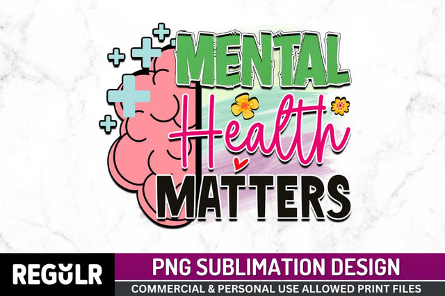 Mental health matters SVG Sublimation Regulrcrative 
