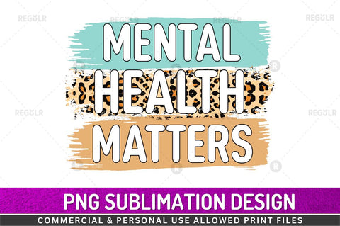 Mental health matters SVG Sublimation Regulrcrative 