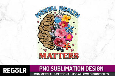 Mental health matters SVG Sublimation Regulrcrative 