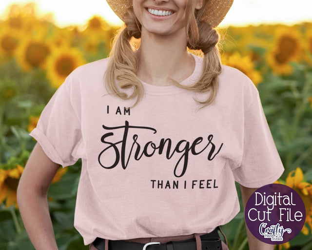 Mental Health Svg - Depression - Suicide Awareness - Self Love - I Am Stronger Than I Feel SVG Crafty Mama Studios 