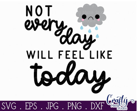 Mental Health Svg - Depression - Suicide Awareness - Self Love - Not Every Day Will Feel Like Today SVG Crafty Mama Studios 
