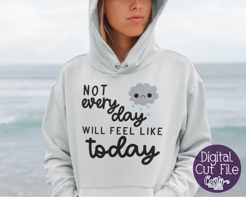 Mental Health Svg - Depression - Suicide Awareness - Self Love - Not Every Day Will Feel Like Today SVG Crafty Mama Studios 