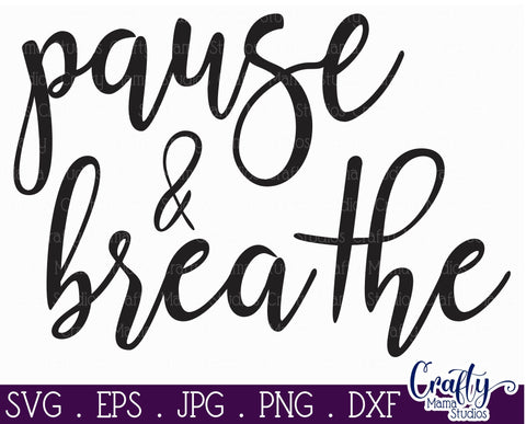 Mental Health Svg - Depression - Suicide Awareness - Self Love - Pause And Breathe SVG Crafty Mama Studios 