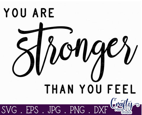 Mental Health Svg - Depression - Suicide Awareness - Self Love - You Are Stronger Than You Feel SVG Crafty Mama Studios 