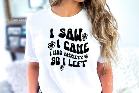 Mental health SVG Design, I saw i came i had anxiety so i left SVG FiveStarCrafting 