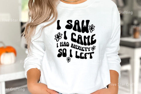 Mental health SVG Design, I saw i came i had anxiety so i left SVG FiveStarCrafting 