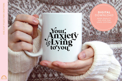 Mental Health SVG File Your Anxiety is Lying to You SVG Pixel Sublimation 