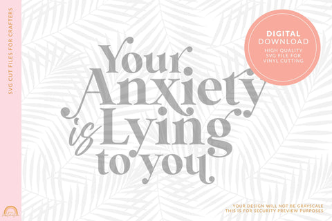 Mental Health SVG File Your Anxiety is Lying to You SVG Pixel Sublimation 